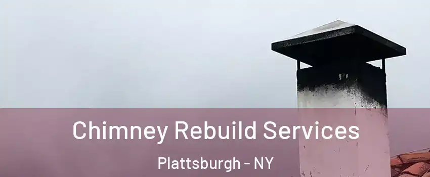  Chimney Rebuild Services Plattsburgh - NY