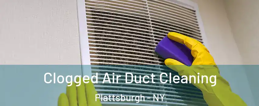  Clogged Air Duct Cleaning Plattsburgh - NY