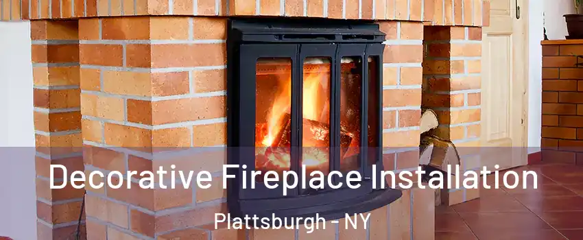  Decorative Fireplace Installation Plattsburgh - NY