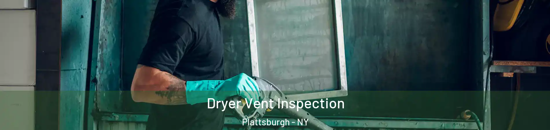  Dryer Vent Inspection Plattsburgh - NY