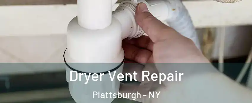  Dryer Vent Repair Plattsburgh - NY