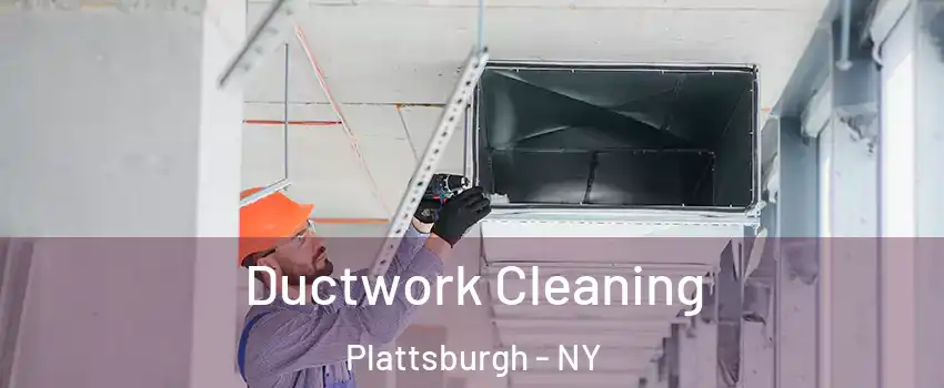  Ductwork Cleaning Plattsburgh - NY
