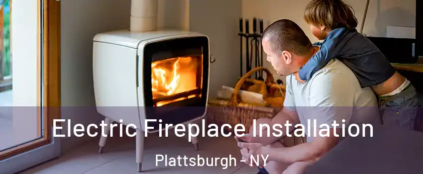  Electric Fireplace Installation Plattsburgh - NY