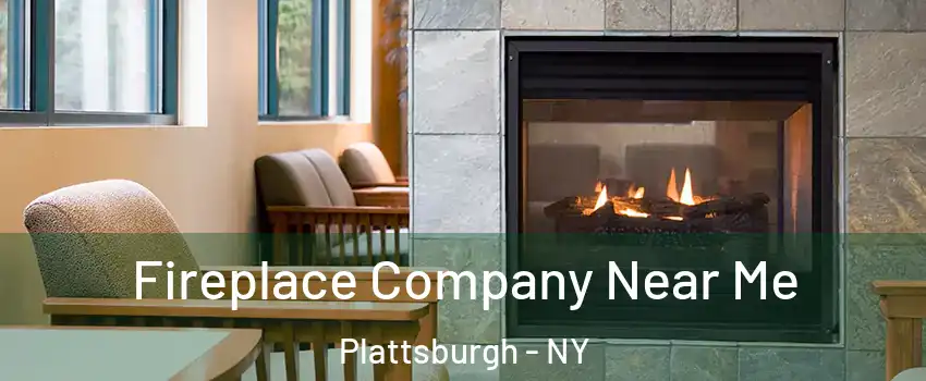  Fireplace Company Near Me Plattsburgh - NY