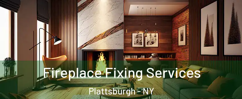  Fireplace Fixing Services Plattsburgh - NY