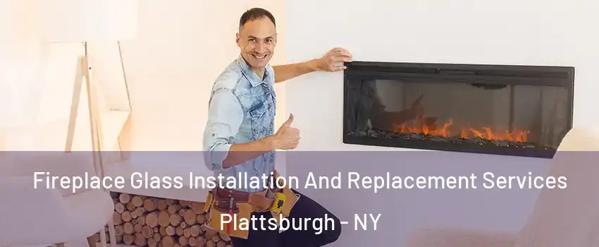  Fireplace Glass Installation And Replacement Services Plattsburgh - NY