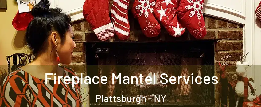  Fireplace Mantel Services Plattsburgh - NY
