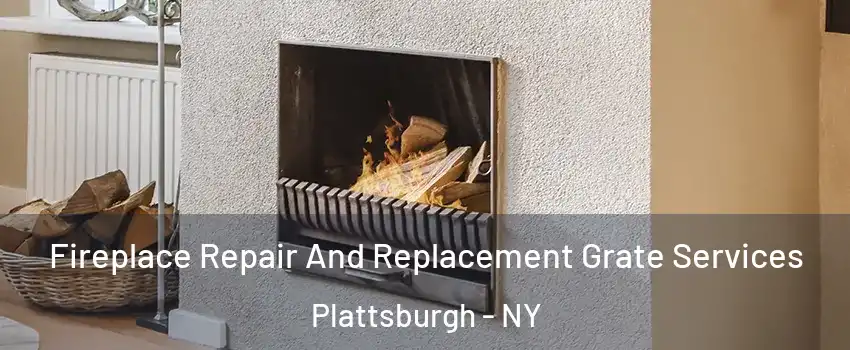  Fireplace Repair And Replacement Grate Services Plattsburgh - NY