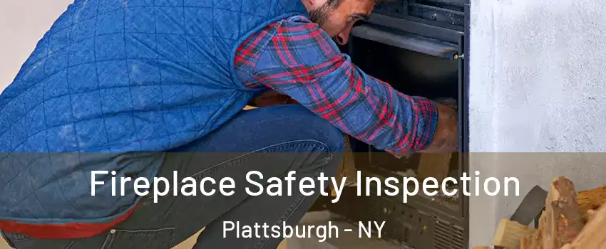  Fireplace Safety Inspection Plattsburgh - NY