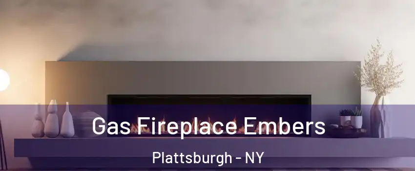  Gas Fireplace Embers Plattsburgh - NY