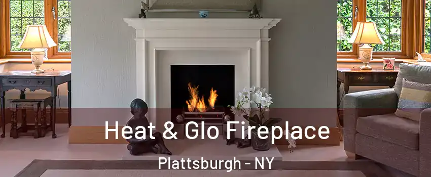  Heat & Glo Fireplace Plattsburgh - NY