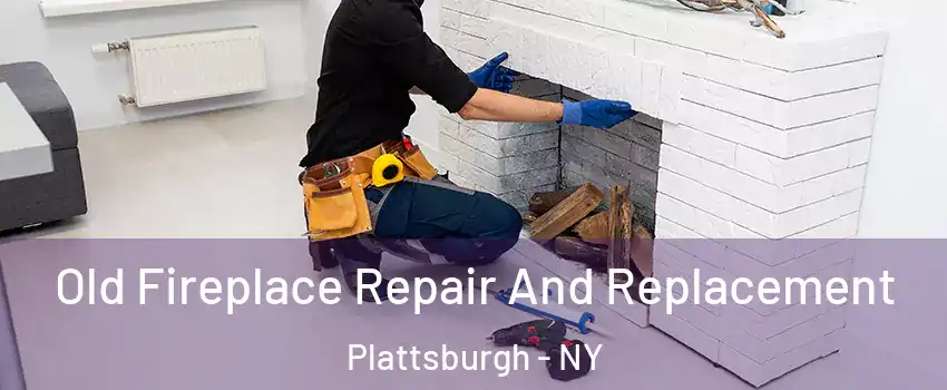  Old Fireplace Repair And Replacement Plattsburgh - NY