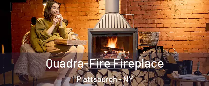  Quadra-Fire Fireplace Plattsburgh - NY
