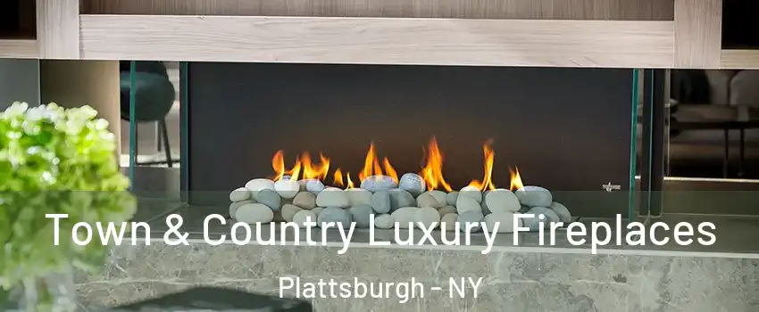  Town & Country Luxury Fireplaces Plattsburgh - NY