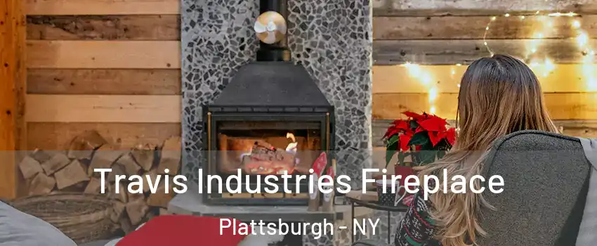  Travis Industries Fireplace Plattsburgh - NY