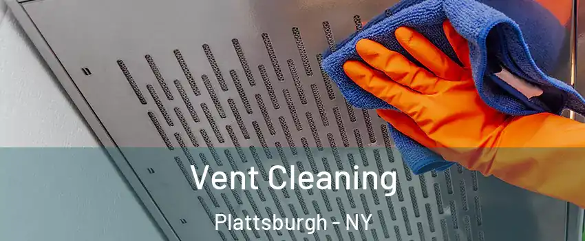  Vent Cleaning Plattsburgh - NY