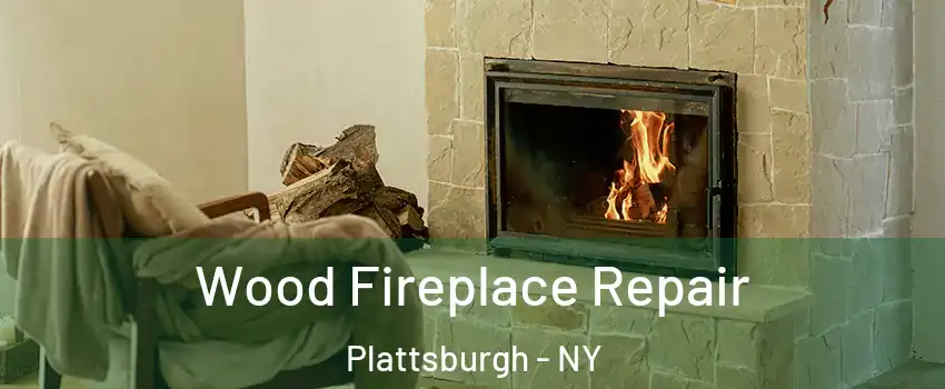  Wood Fireplace Repair Plattsburgh - NY