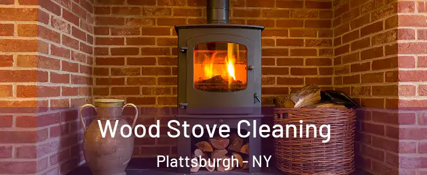  Wood Stove Cleaning Plattsburgh - NY