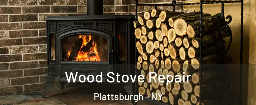  Wood Stove Repair Plattsburgh - NY